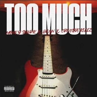 Too Much by Money Shark