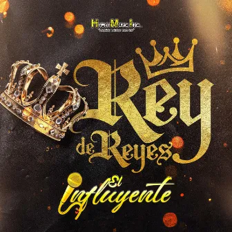 Reyes de Reyes by El Influyente