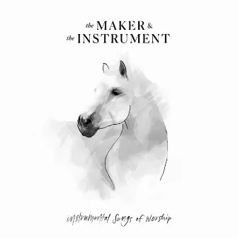 Instrumental Songs Of Worship by The Maker & The Instrument