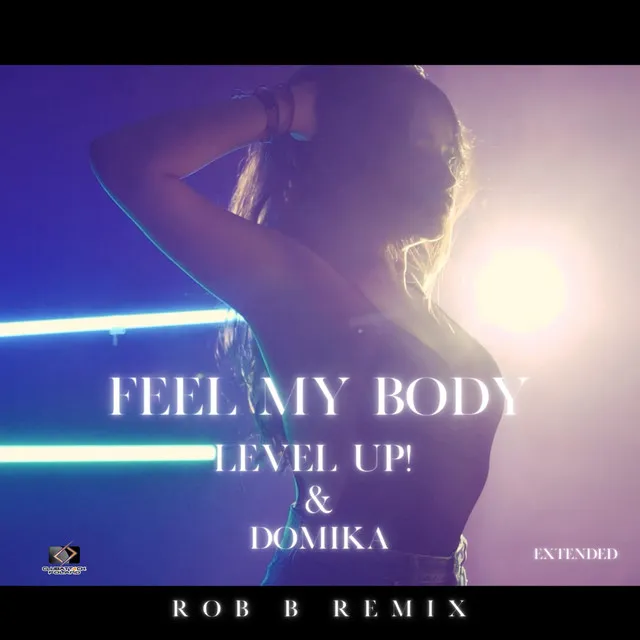 Feel My Body - ROB B Remix Extended