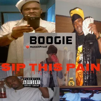 Sip This Pain by HunnitProof Boogie