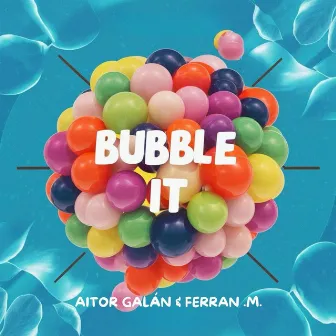 Bubble It by Ferran .M.