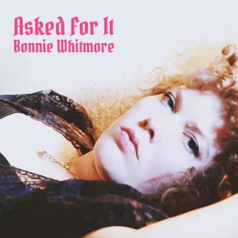 Asked for It by Bonnie Whitmore