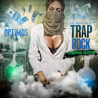 The Invention of Trap Rock Stripper Edition by Optimus