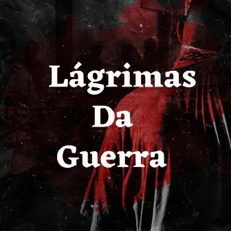 Lágrimas da Guerra by Das Neves Beats