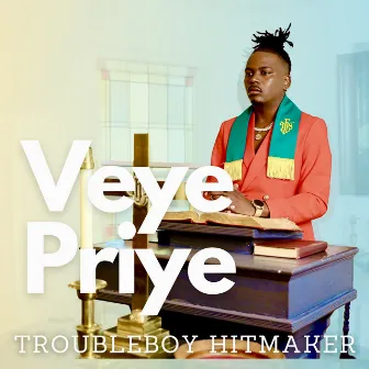 Veye Priye by TROUBLEBOY HITMAKER