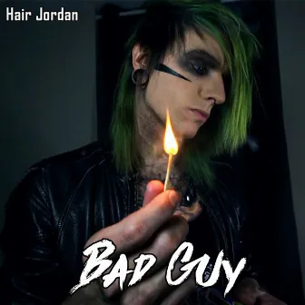 Bad Guy by Hair Jordan