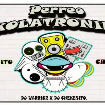 Perreo Akolatronico by Dj Chekesito