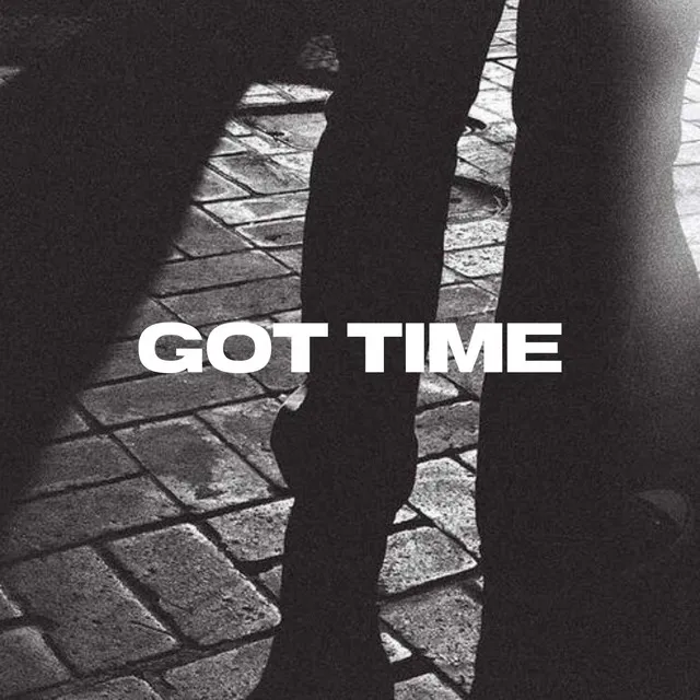 Got Time