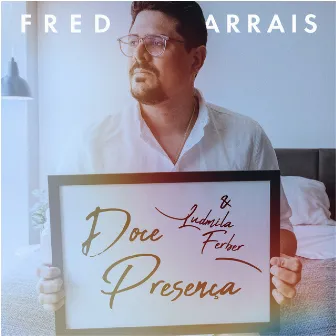 Doce Presença by Fred Arrais