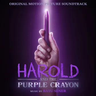 Harold and the Purple Crayon (Original Motion Picture Soundtrack) by Batu Sener