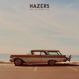 Drive (Remixes) by Hazers