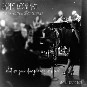 What Are You Doing New Year's Eve? (Live at Jazz Standard) by Jamie Leonhart