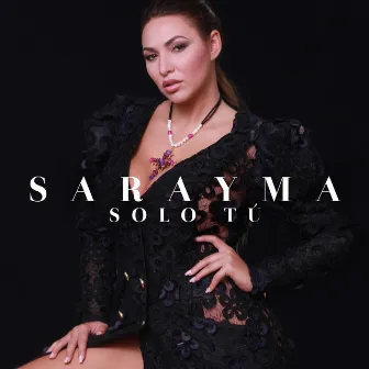 Solo Tú by Sarayma