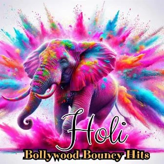 Holi Bollywood Bouncy Hits: Colorful Music for Holi Festival by Indian Dinga Dinga