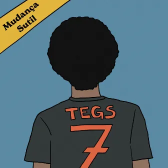 Mudança Sutil by Tegs