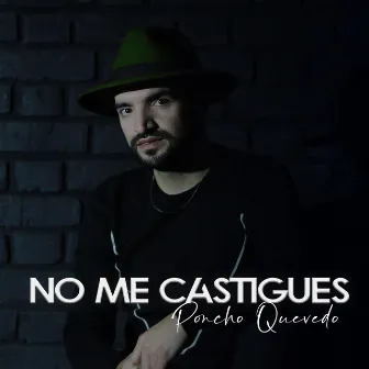 No Me Castigues by Poncho Quevedo