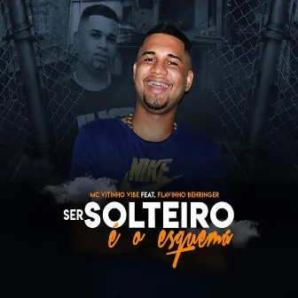 Ser Solteiro É o Esquema by Mc Vitinho Vibe