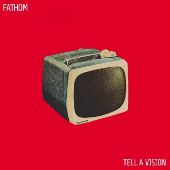 Tell a Vision by Fathom