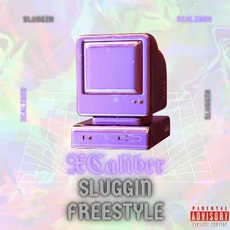 Sluggin (Freestyle) by Xcaliber