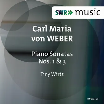 Weber: Piano Sonatas Nos. 1 & 3 by Tiny Wirtz