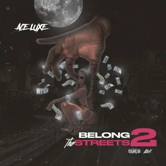 Belong 2 The Streets by Ace Luxè