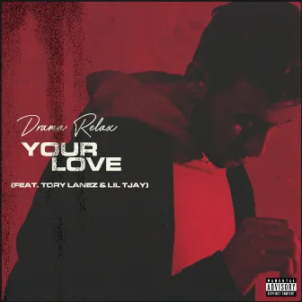 Your Love (feat. Tory Lanez & Lil Tjay) by Drama Relax