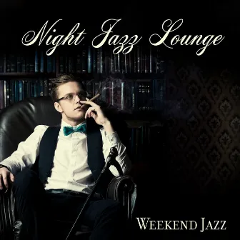 Night Jazz Lounge: Weekend Jazz by Classical Jazz Club