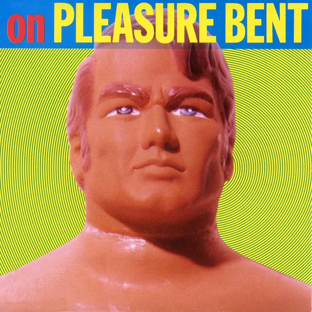 on PLEASURE BENT