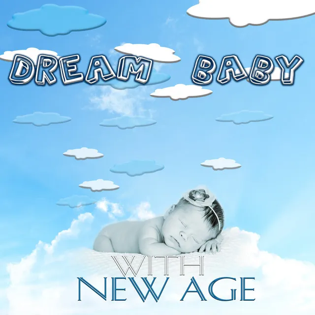 Dream Baby with New Age – Good Night, New Age Baby Whisperer, Sleepy Eyes, Dream Moods, Falling Stars