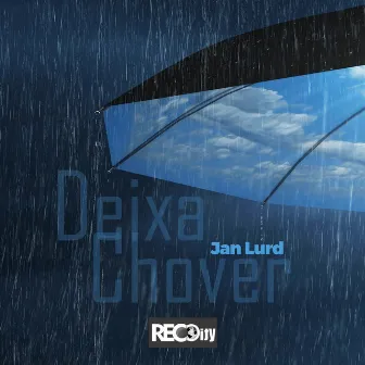 Deixa chover by Jan Lurd