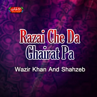 Razai Che Da Ghairat Pa by Wazir Khan