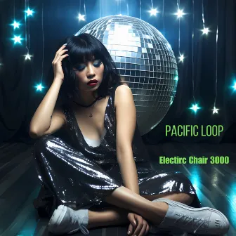 Pacific Loop by Electric Chair 3000