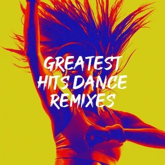 Greatest Hits Dance Remixes by Unknown Artist