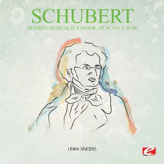 Schubert: Moment Musical in F Minor, Op. 94, No. 5, D.780 (Digitally Remastered) by Linha Singers