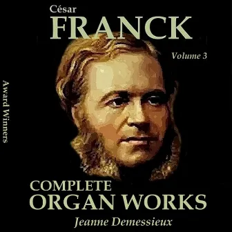 Franck, Vol. 03 : Compete Organ Works by Jeanne Demessieux