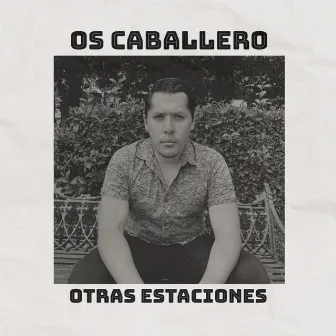 Otras Estaciones by Os Caballero