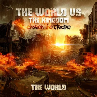 The World vs The Kingdom: The World by Chosen the Disciple