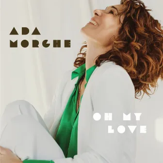 Oh My Love by Ada Morghe