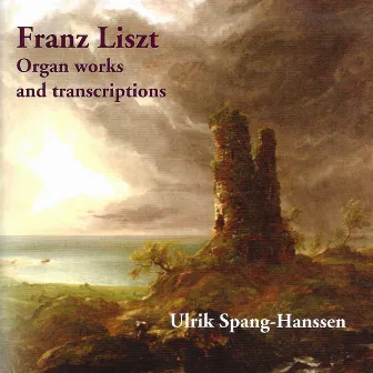 Franz Liszt: Organ Works and Transcriptions by Ulrik Spang-Hanssen