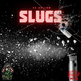 SLUGS by 95.Hollow