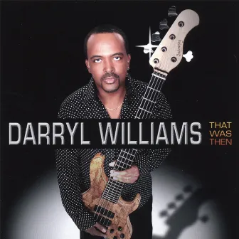 That Was Then by Darryl Williams