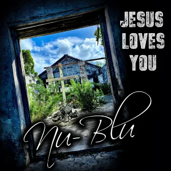 Jesus Loves You by Nu-Blu