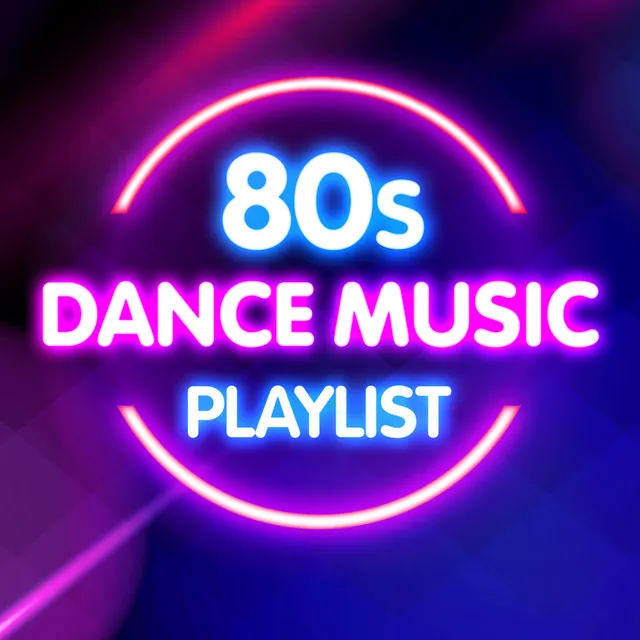 80s Dance Music Playlist