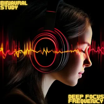 40 Hz Focus Boost - Binaural Brainwaves for Deep Study & Peak Productivity by Binaural Study Deep Focus Frequency