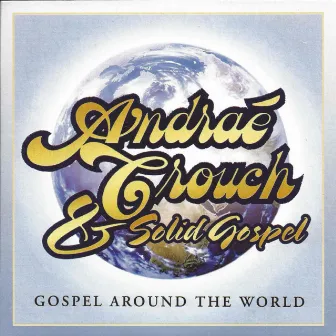 Gospel Around the World by Andrae Crouch