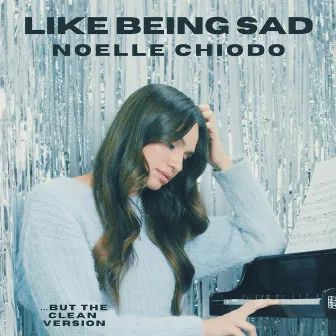 Like Being Sad by Noelle Chiodo