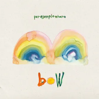 Bow by Por ejemplo ahora