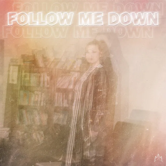 Follow Me Down