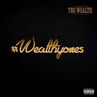 #Wealthyones by Tru Wealth